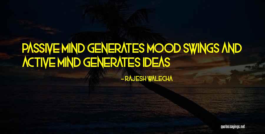 Mood Swings Quotes By Rajesh Walecha Mood Swings Quotes By Rajesh Walecha