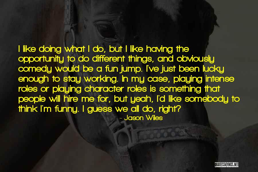 Moodies Quotes By Jason Wiles Moodies Quotes By Jason Wiles