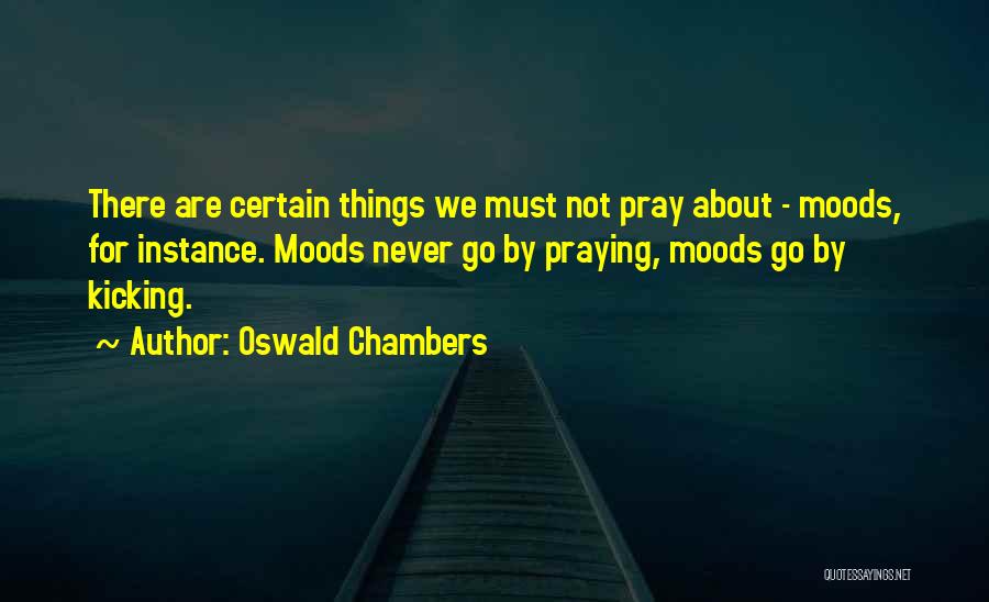 Moods Quotes By Oswald Chambers