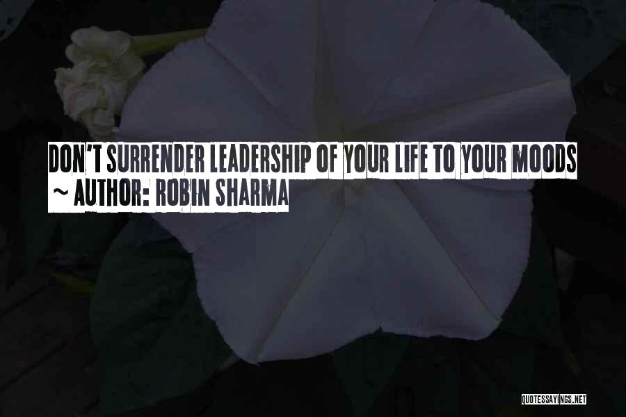 Moods Quotes By Robin Sharma