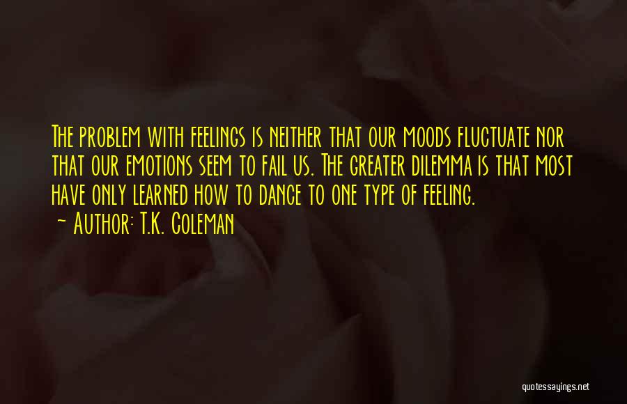 Moods Quotes By T.K. Coleman
