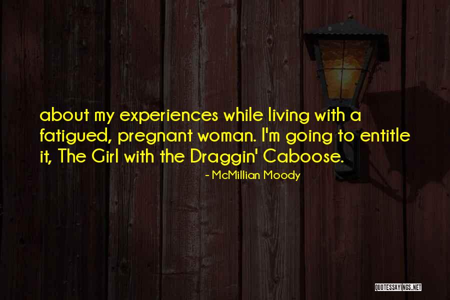 Moody Girl Quotes By McMillian Moody