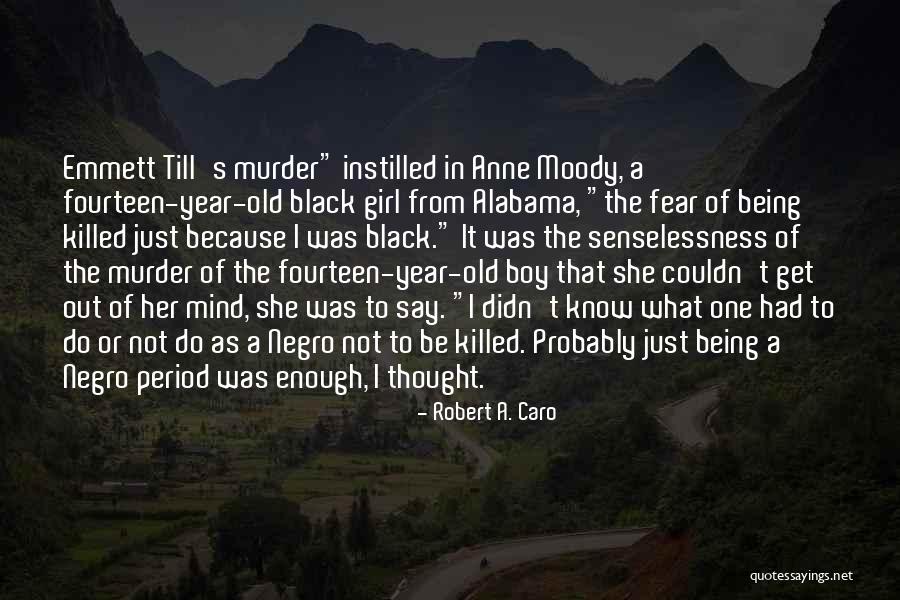 Moody Girl Quotes By Robert A. Caro Moody Girl Quotes By Robert A. Caro