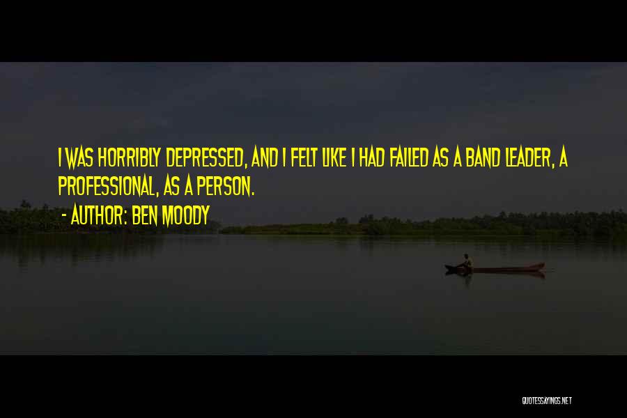 Moody Person Quotes By Ben Moody