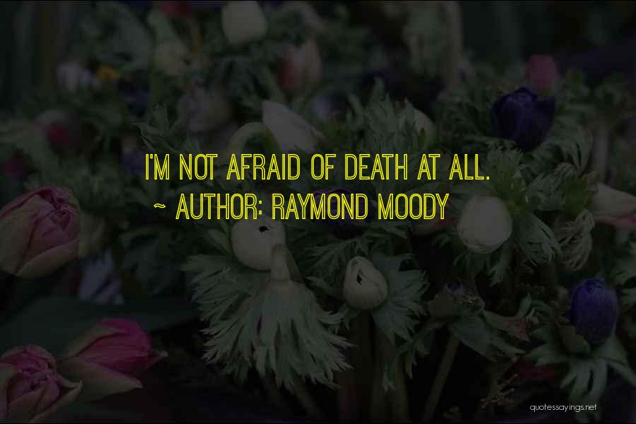 Moody Quotes By Raymond Moody