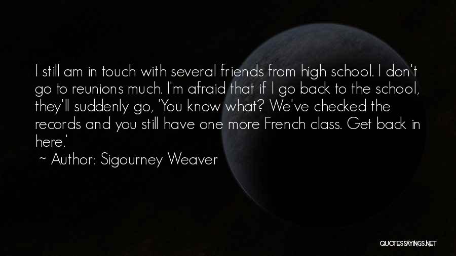 Mooiste Vriendschap Quotes By Sigourney Weaver