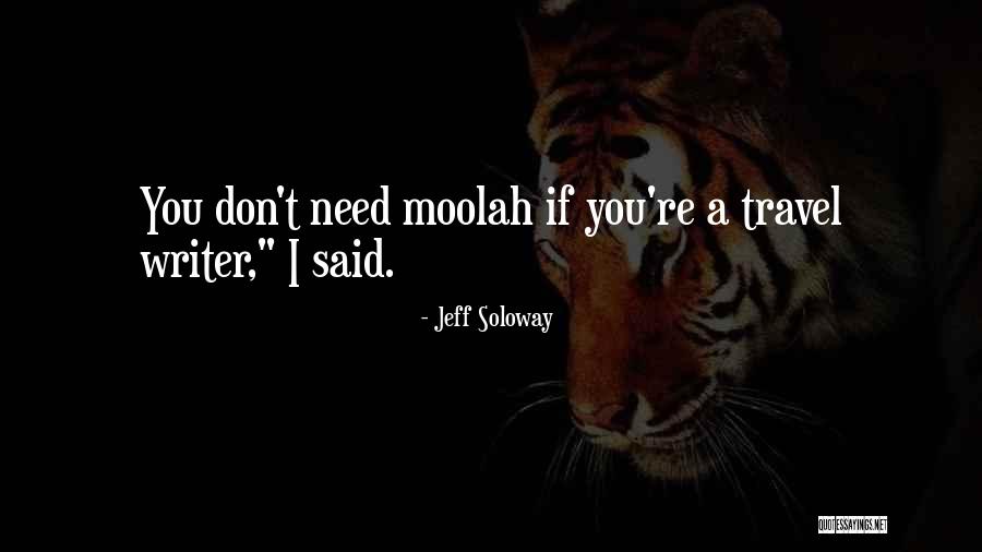 Moolah Quotes By Jeff Soloway