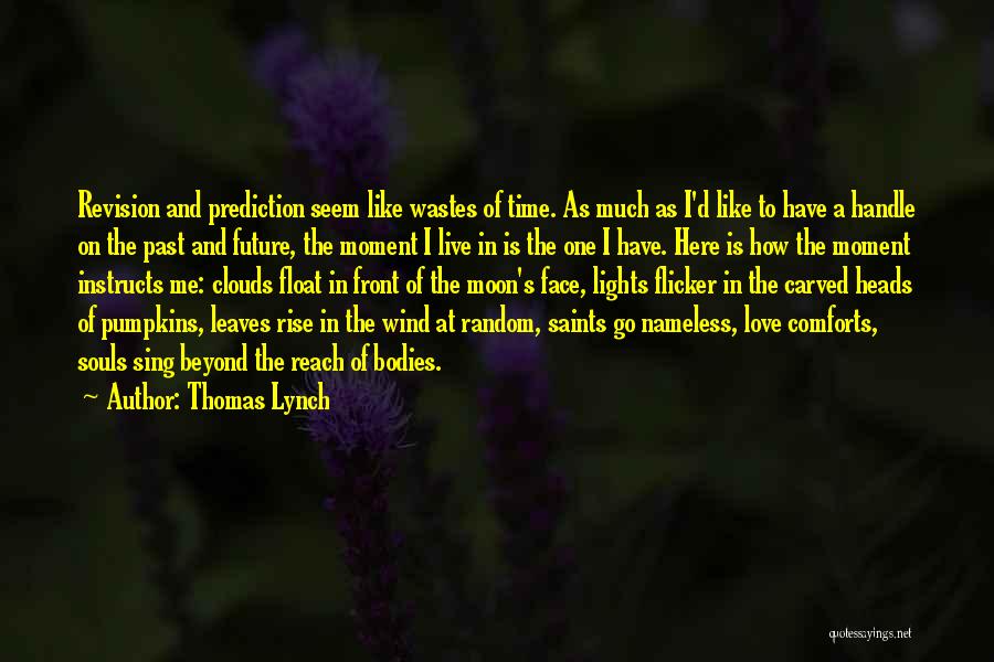 Moon And Clouds Quotes By Thomas Lynch