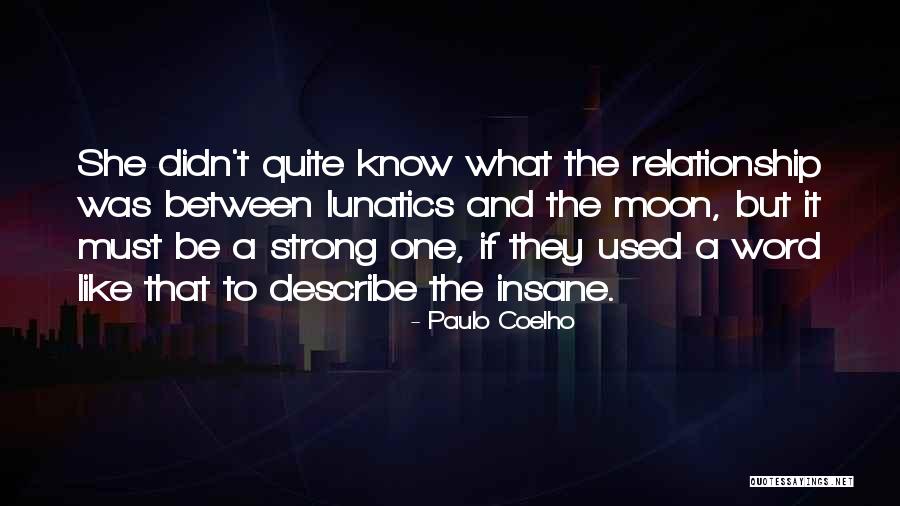 Moon And Lunatics Quotes By Paulo Coelho Moon And Lunatics Quotes By Paulo Coelho