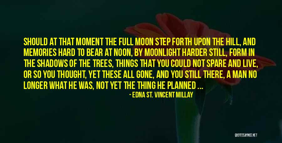 Moon And Memories Quotes By Edna St. Vincent Millay Moon And Memories Quotes By Edna St. Vincent Millay