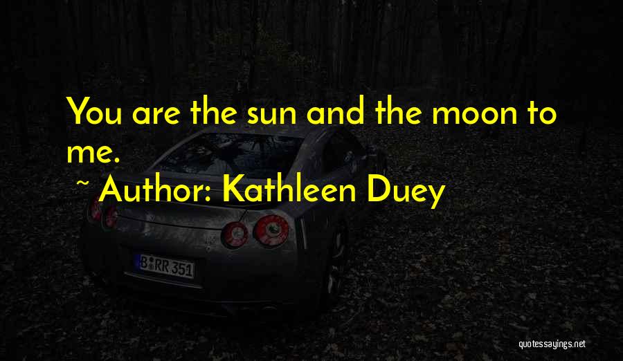 Moon And Sun Love Quotes By Kathleen Duey