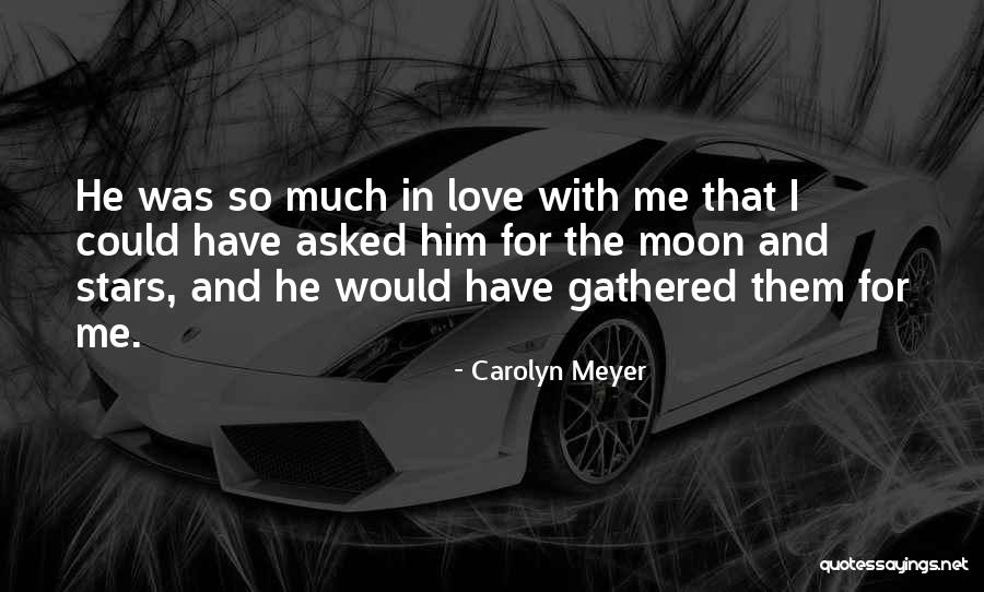 Moon And The Stars Love Quotes By Carolyn Meyer Moon And The Stars Love Quotes By Carolyn Meyer