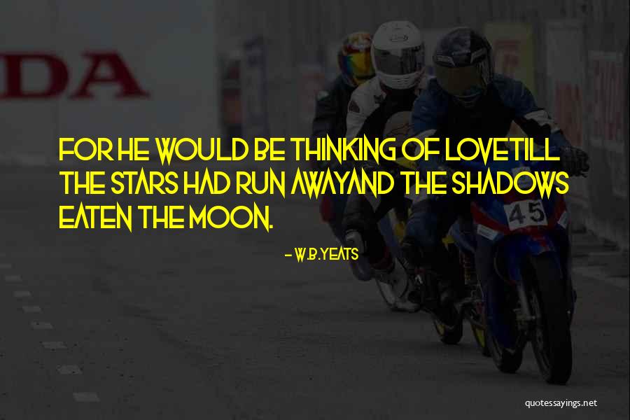 Moon And The Stars Love Quotes By W.B.Yeats Moon And The Stars Love Quotes By W.B.Yeats