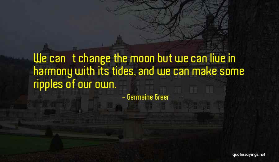 Moon And Tides Quotes By Germaine Greer