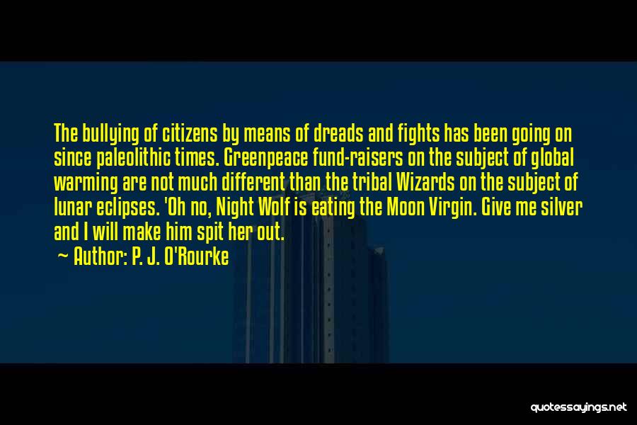 Moon And Wolf Quotes By P. J. O'Rourke