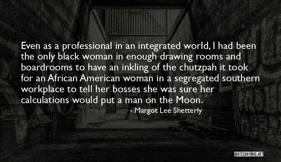 Moon And Woman Quotes By Margot Lee Shetterly Moon And Woman Quotes By Margot Lee Shetterly