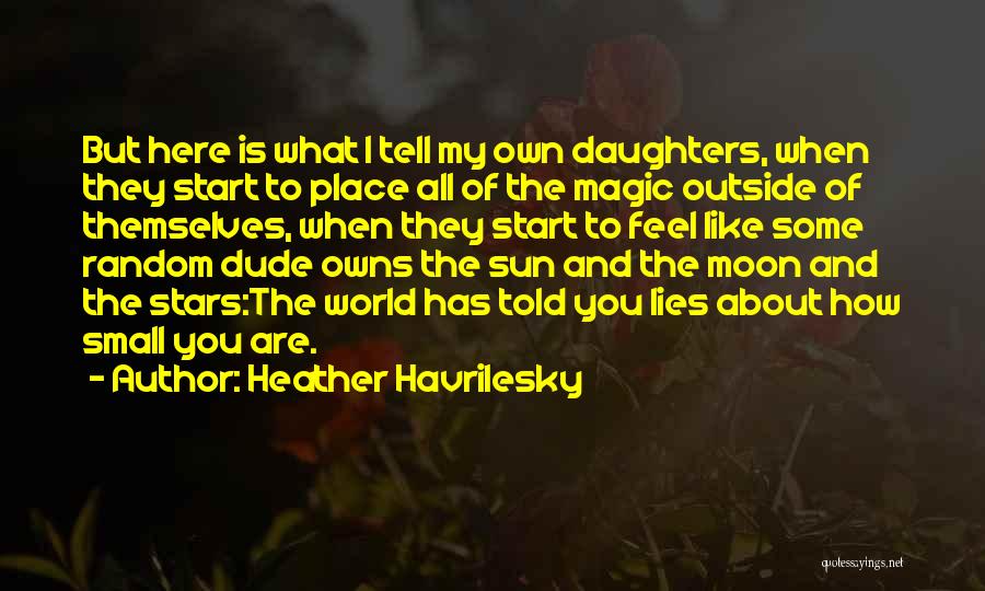 Moon And You Quotes By Heather Havrilesky