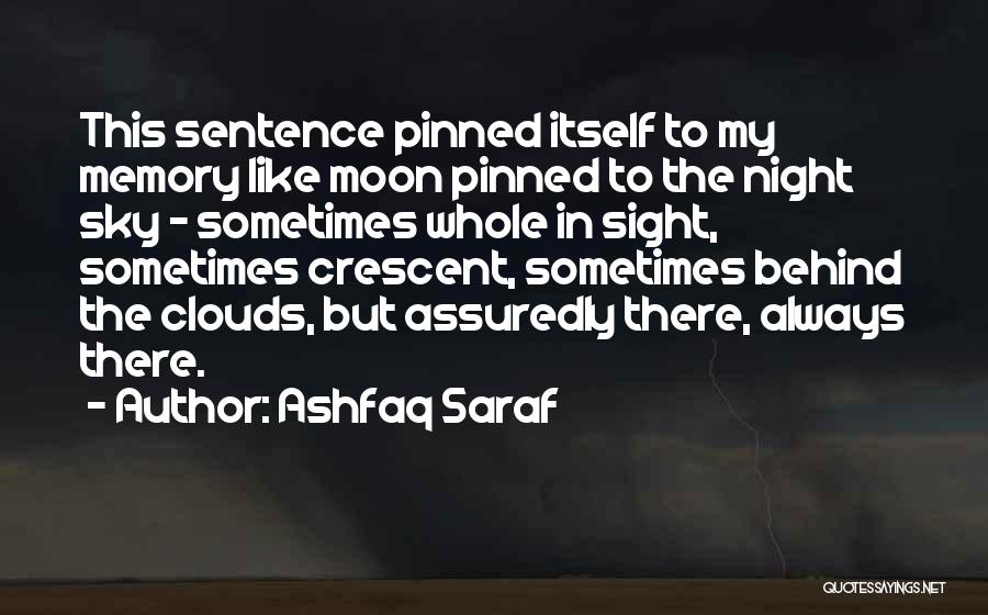 Moon Behind Clouds Quotes By Ashfaq Saraf