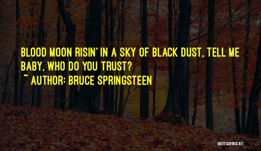 Moon Blood Quotes By Bruce Springsteen