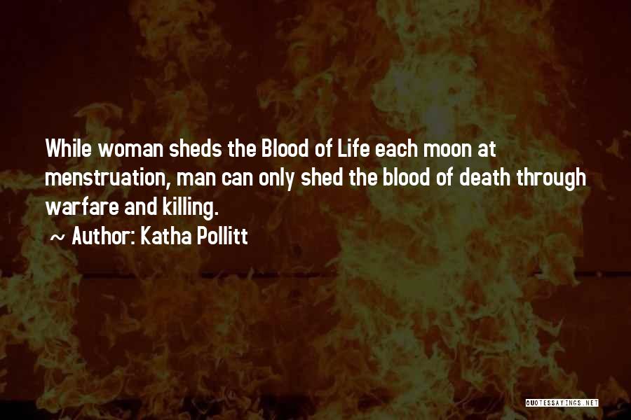 Moon Blood Quotes By Katha Pollitt Moon Blood Quotes By Katha Pollitt