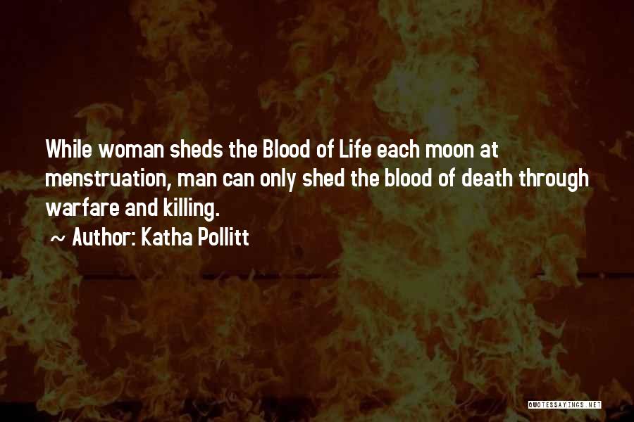 Moon Blood Quotes By Katha Pollitt