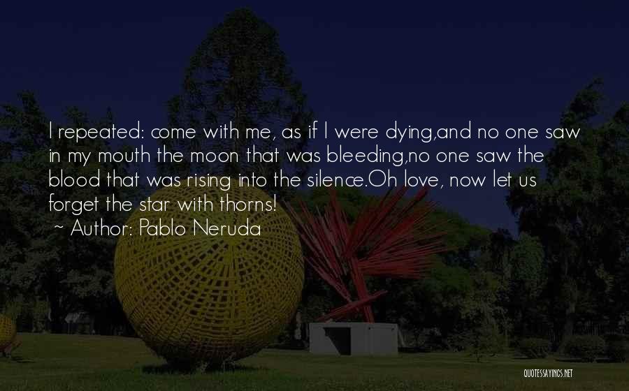 Moon Blood Quotes By Pablo Neruda