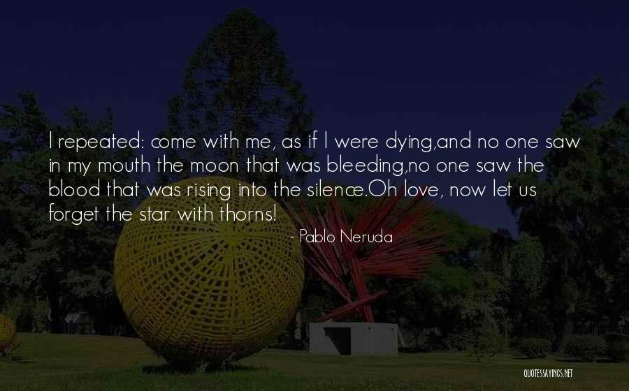 Moon Blood Quotes By Pablo Neruda