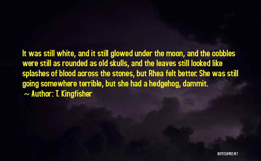 Moon Blood Quotes By T. Kingfisher