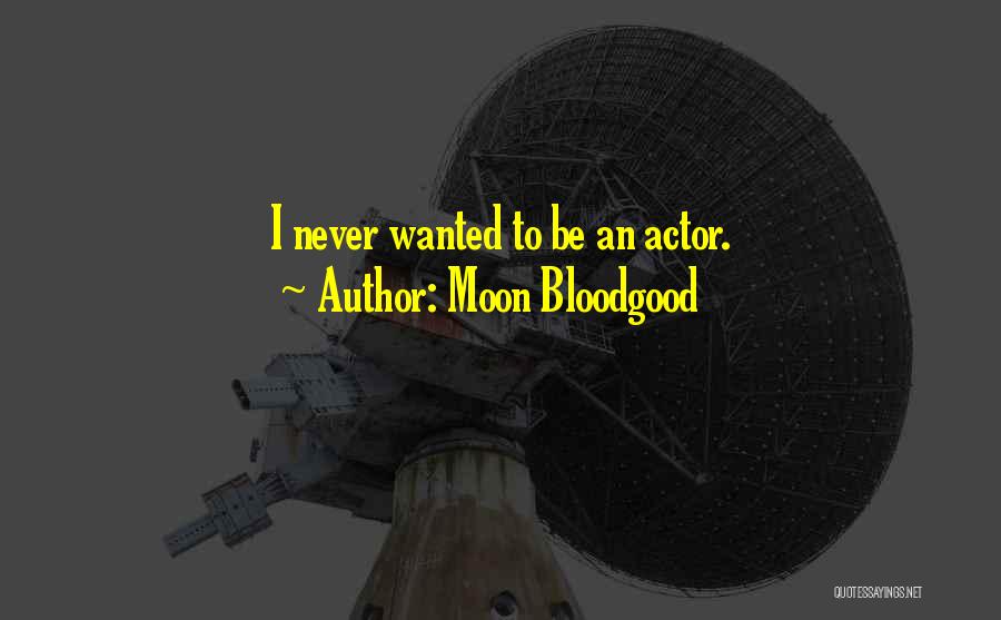 Moon Bloodgood Quotes 1978670