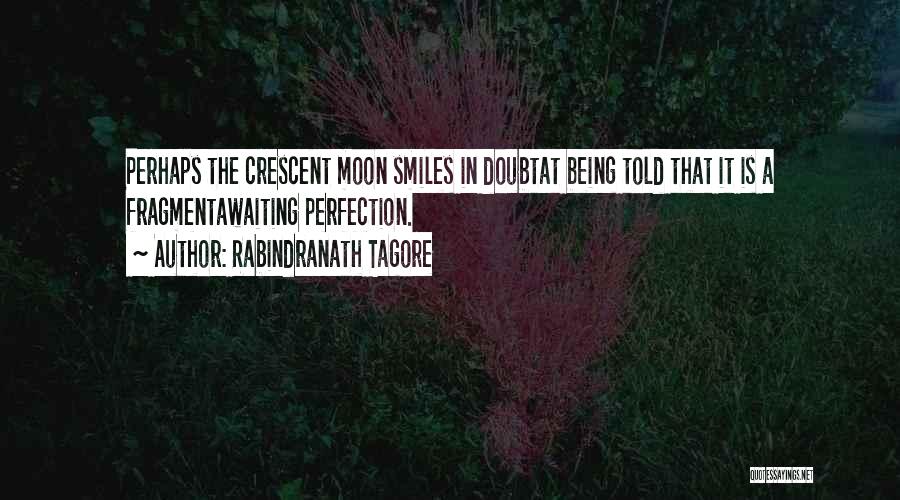 Moon Crescent Quotes By Rabindranath Tagore
