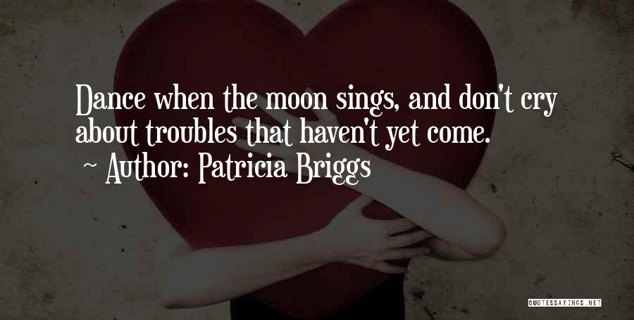 Moon Dance Quotes By Patricia Briggs