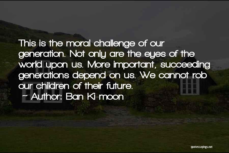 Moon Eye Quotes By Ban Ki-moon