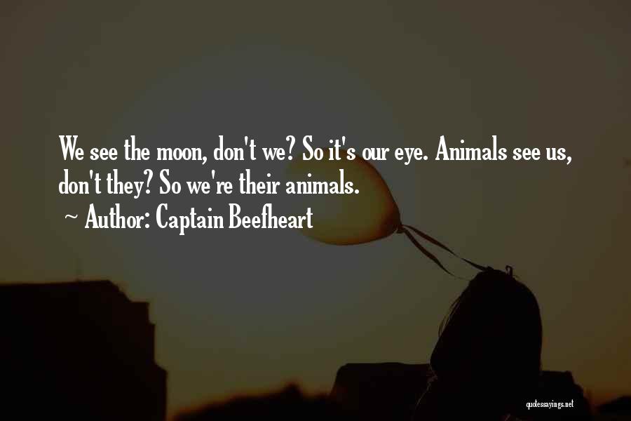 Moon Eye Quotes By Captain Beefheart