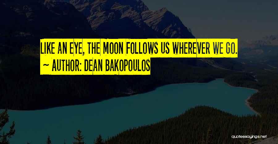 Moon Eye Quotes By Dean Bakopoulos