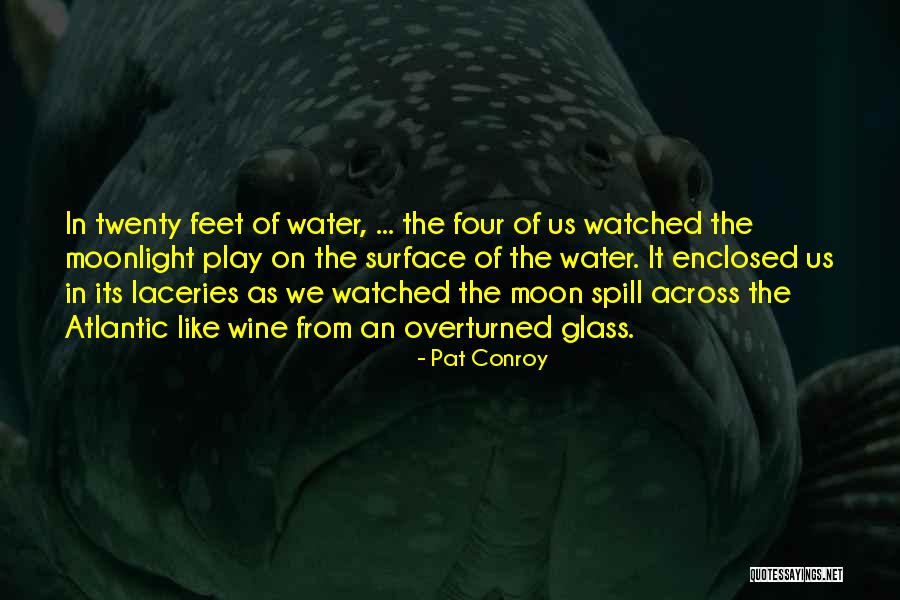 Moon Glass Quotes By Pat Conroy Moon Glass Quotes By Pat Conroy