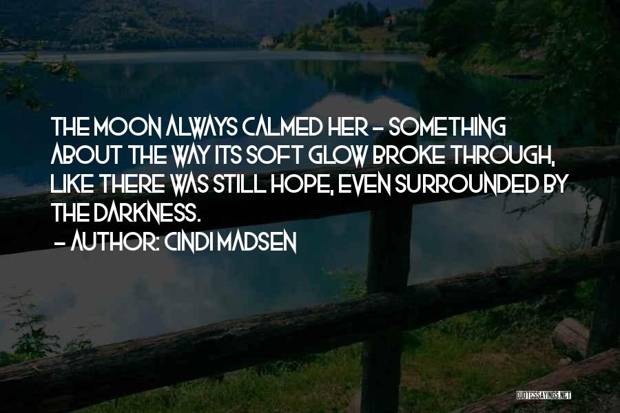 Moon Glow Quotes By Cindi Madsen