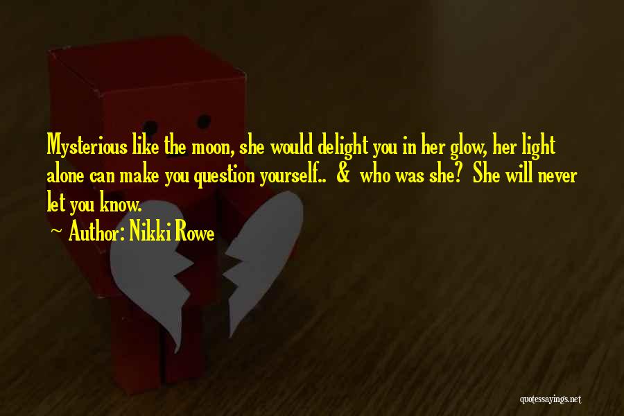 Moon Glow Quotes By Nikki Rowe