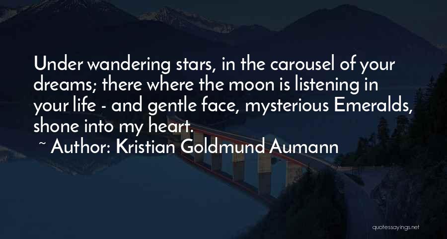 Moon Of My Life Quotes By Kristian Goldmund Aumann