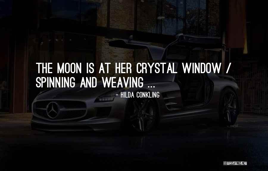 Moon Outside My Window Quotes By Hilda Conkling Moon Outside My Window Quotes By Hilda Conkling