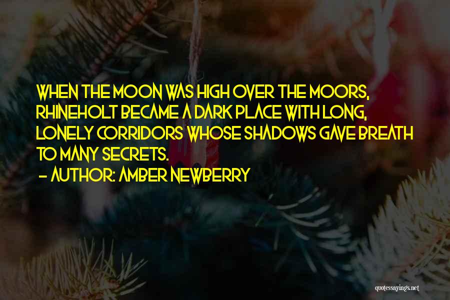 Moon Shadows Quotes By Amber Newberry