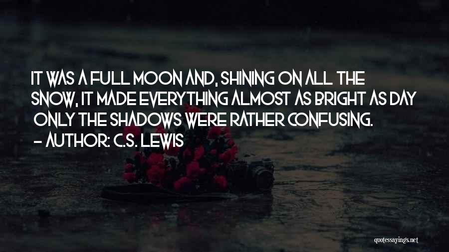Moon Shadows Quotes By C.S. Lewis