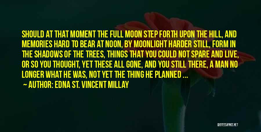 Moon Shadows Quotes By Edna St. Vincent Millay