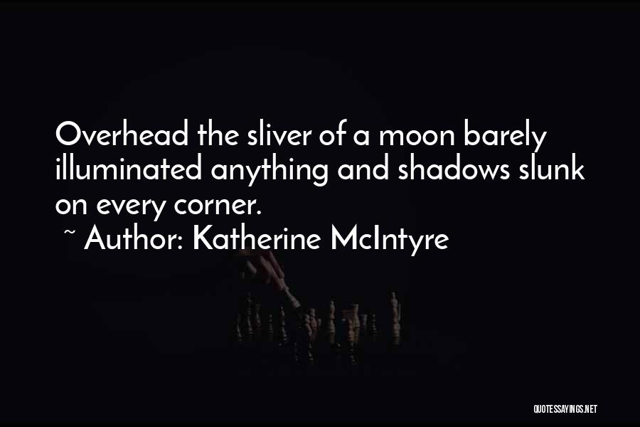 Moon Shadows Quotes By Katherine McIntyre