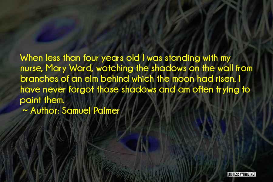 Moon Shadows Quotes By Samuel Palmer