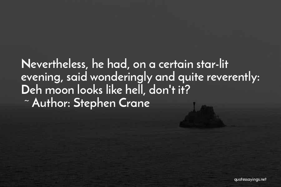 Moon Star Quotes By Stephen Crane