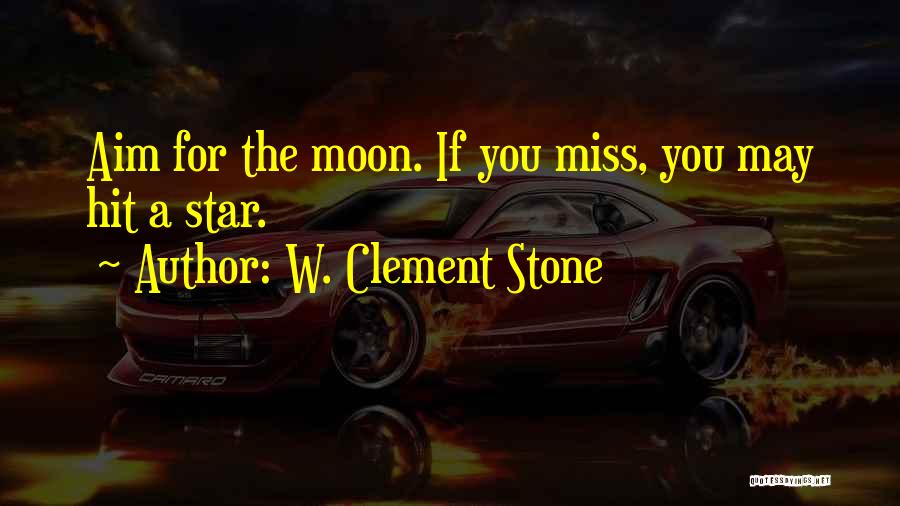 Moon Star Quotes By W. Clement Stone