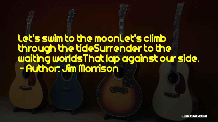 Moon Tide Quotes By Jim Morrison