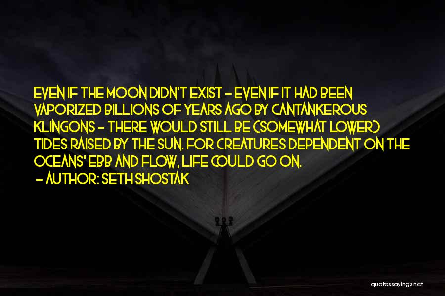 Moon Tides Quotes By Seth Shostak