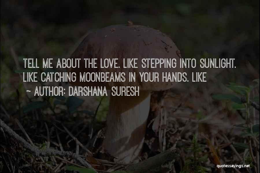 Moonbeams Quotes By Darshana Suresh