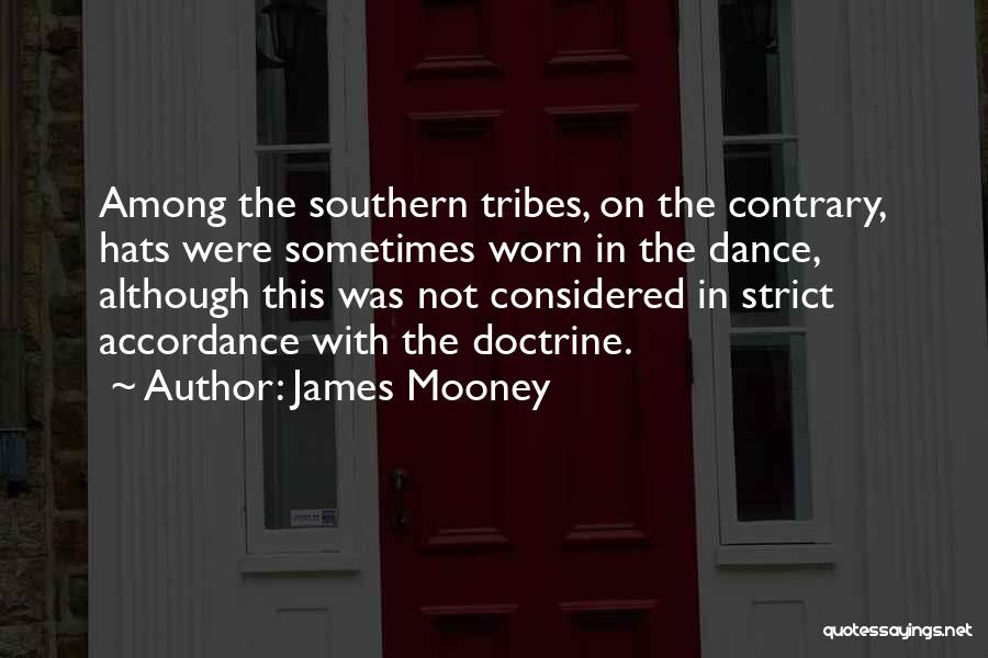 Mooney Quotes By James Mooney